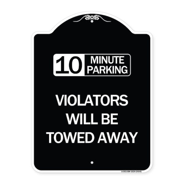 10 Minute Parking Violators Will Towed Away Heavy-Gauge Aluminum Sign, 24" x 18", BW-1824-24641